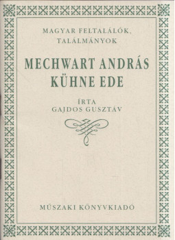 Gajdos Gusztáv - Mechwart András / Kühne Ede Gajdos Gusztáv - Mechwart András / Kühne Ede, Budapest 1997 antikvár könyv