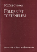 Bözödi György - Földre írt történelem