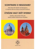 Keresztes András (szerk.),Johan Ickx (szerk.),Somorjai Ádám OSB (szerk.) - Scontrarsi o negoziare?/Ütközni vagy időt nyerni? (dedikált)
