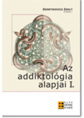 Demetrovics Zsolt - Az addiktológia alapjai I.