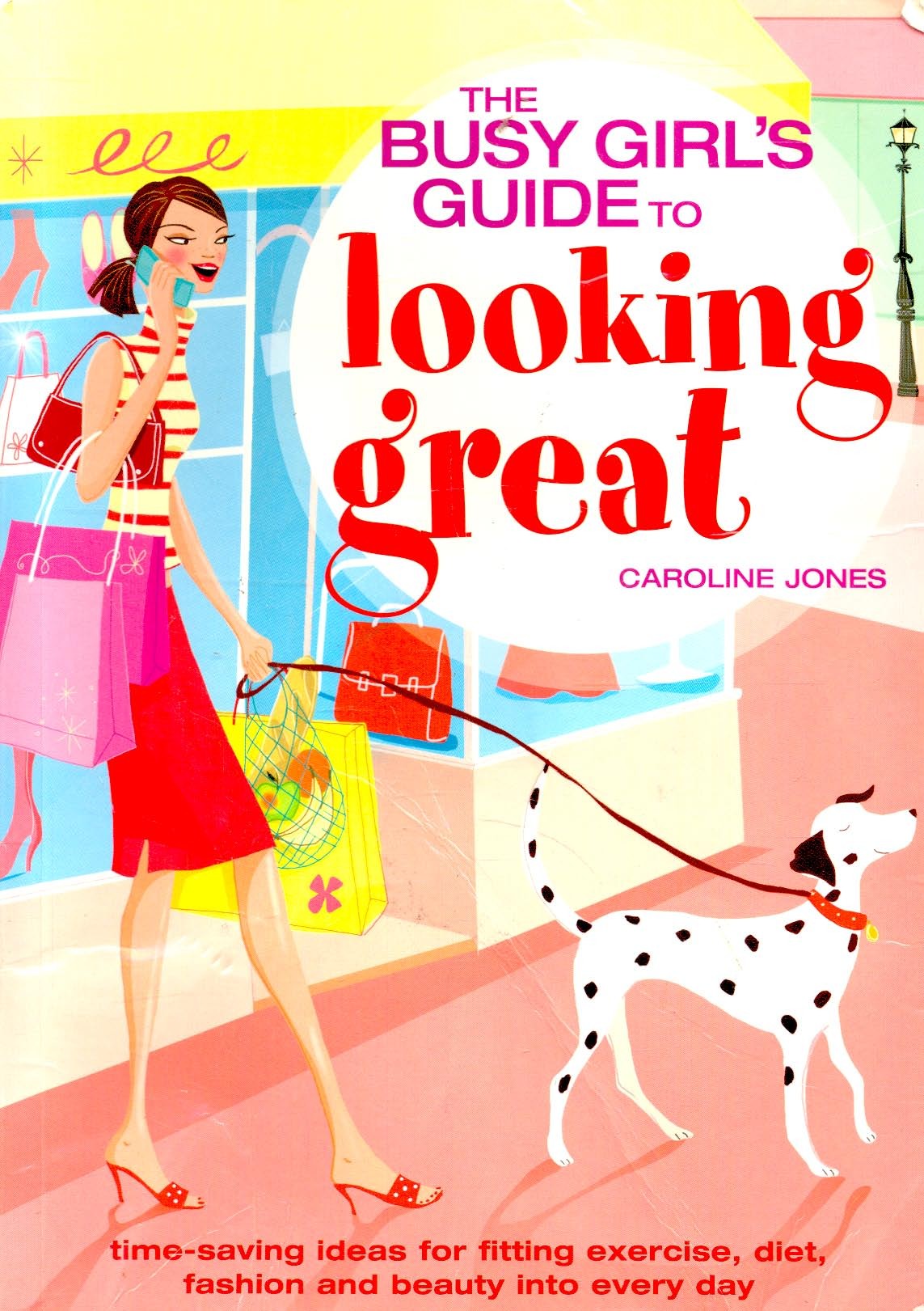 JONES, CAROLINE - The Busy Girls Guide to Looking Great