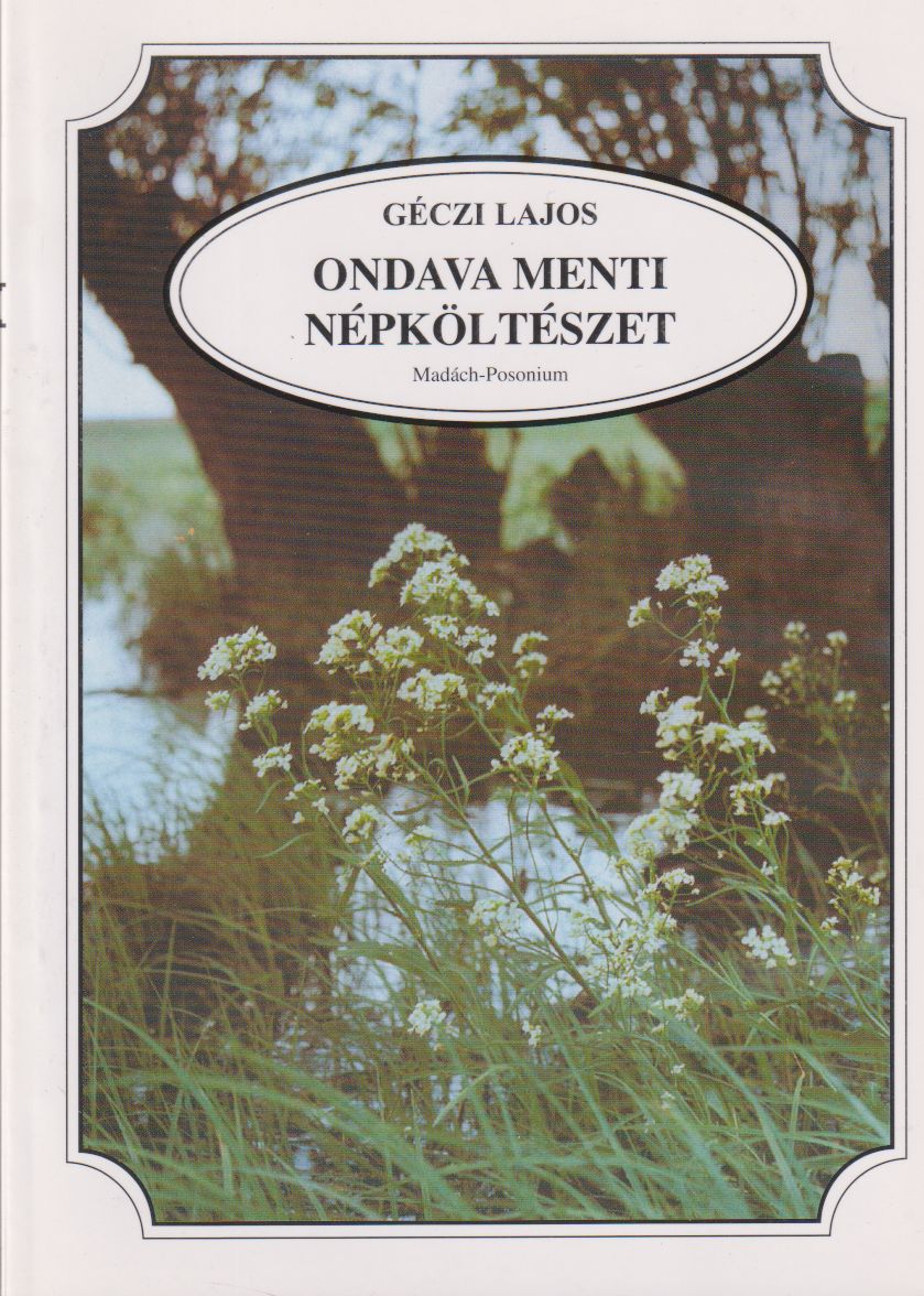 Géczi Lajos - Ondava menti népköltészet Géczi Lajos - Ondava menti népköltészet, Bratislava 1998 antikvár könyv