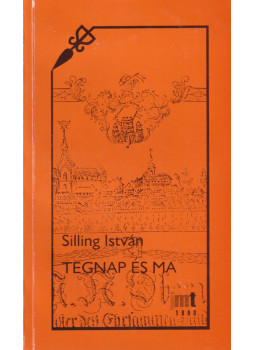 Silling István - Tegnap és ma Silling István - Tegnap és ma, Újvidék 1998 antikvár könyv