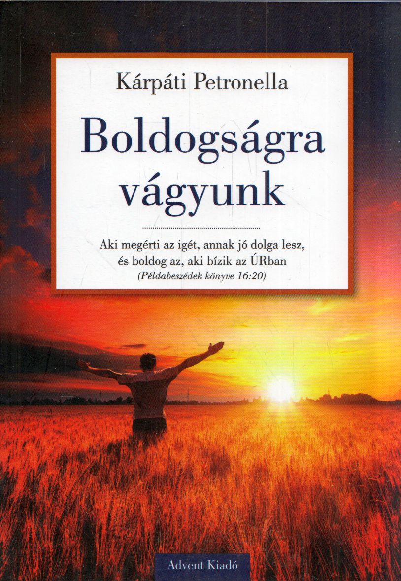 Kárpáti Petronella - Boldogságra vágyunk Kárpáti Petronella - Boldogságra vágyunk, Budapest 2020 antikvár könyv