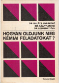 Dr. Szereday Éva,Balázs Lórántné,Saáry Anikó - Hogyan oldjunk meg kémiai feladatokat?