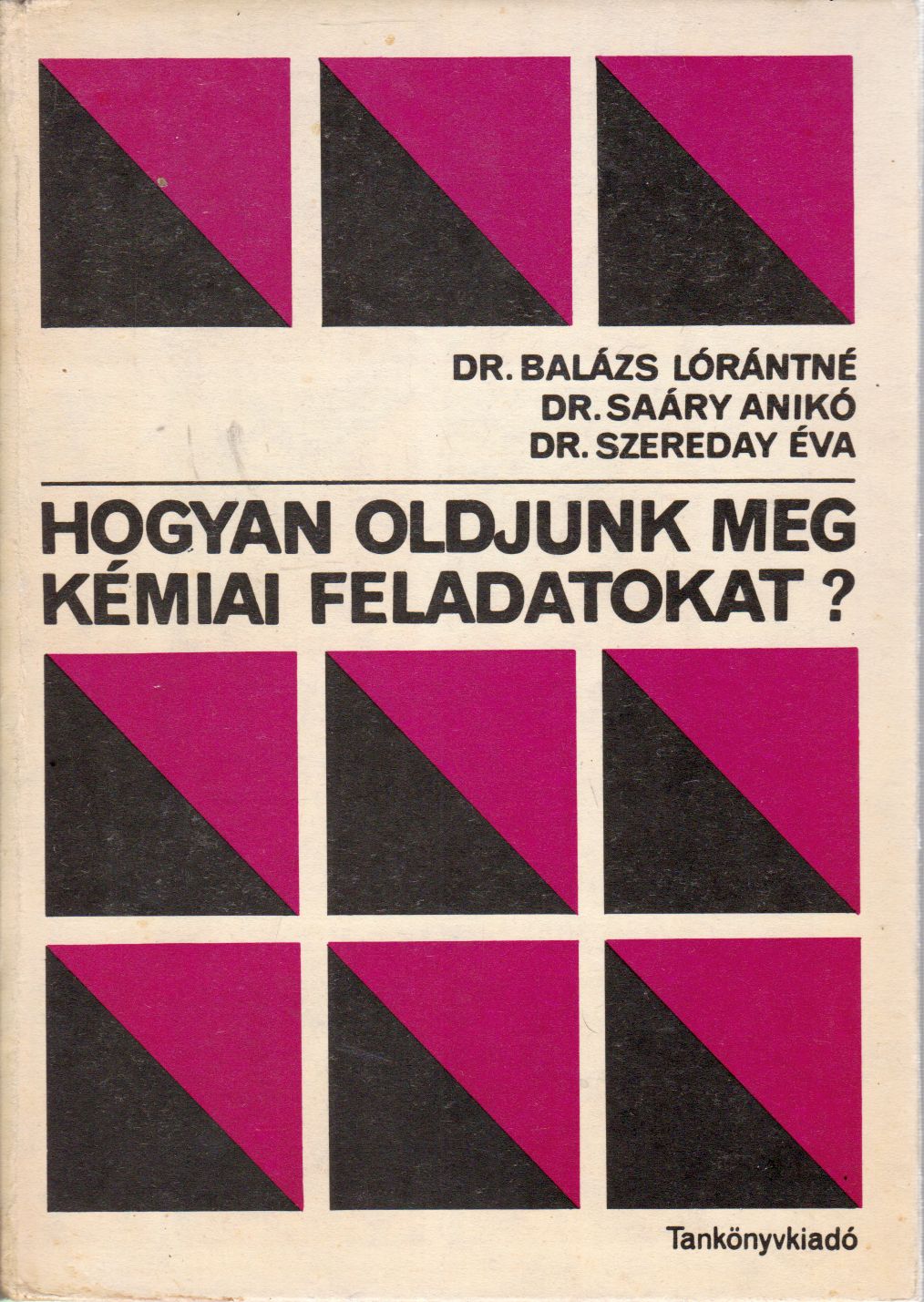 Dr. Szereday Éva,Balázs Lórántné,Saáry Anikó - Hogyan oldjunk meg kémiai feladatokat?
