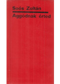 Soós Zoltán - Aggódnak érted (dedikált)