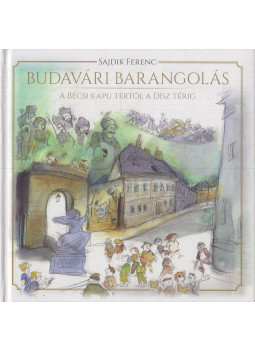 Sajdik Ferenc - Budavári barangolás Sajdik Ferenc - Budavári barangolás, Budapest 2019 antikvár könyv