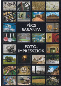 Győri Lajos (szerk.) - Pécs, Baranya fotóimpressziók