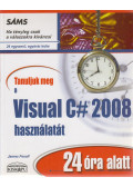 Foxall, James - Tanuljuk meg a Visual C# 2008 használatát 24 óra alatt
