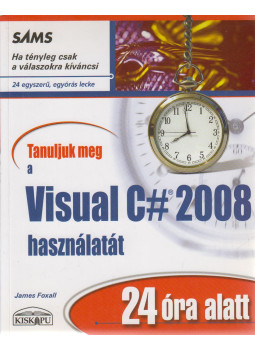 Foxall, James - Tanuljuk meg a Visual C# 2008 használatát 24 óra alatt Foxall, James - Tanuljuk meg a Visual C# 2008 használatát 24 óra alatt, Budapest 2009 antikvár könyv