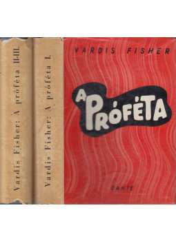 Fisher, Vardis - A próféta I-III. (két kötetben) Fisher, Vardis - A próféta I-III. (két kötetben), Budapest 1940 antikvár könyv