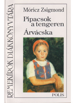 Móricz Zsigmond - Pipacsok a tengeren / Árvácska Móricz Zsigmond - Pipacsok a tengeren / Árvácska, Kolozsvár 1998 antikvár könyv