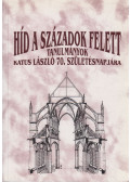 Hanák Péter - Híd a századok felett (dedikált)