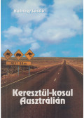 Hadnagy László - Keresztül-kosul Ausztrálián