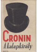 A. J. Cronin - A kalapkirály