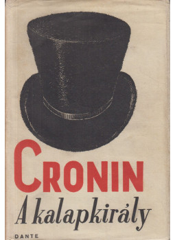 A. J. Cronin - A kalapkirály A. J. Cronin - A kalapkirály, Budapest 0 antikvár könyv