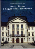 Bartók Béla,Nagy Andor,Makai János - Az egri Líceum a magyar oktatás történetében
