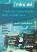 Bán Erika,Kresalek Péter,Dr. Pucsek József,Dr. Siklósi Ágnes,Dr. Sisa Krisztina A.,Dr. Veress Attila - Tételvázlatok a vállalkozási mérlegképes könyvelői komplex szakmai vizsgához