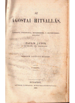 Paulik János - Az ágostai hitvallás - Luther 95 tétele (2 mű) Paulik János - Az ágostai hitvallás - Luther 95 tétele (2 mű), null 1900 antikvár könyv