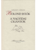 Arany János - Bolond Istók / A nagyidai cigányok