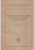 Papp László - Nyelvjárás és nyelvi norma a XVI. századi deákjaink gyakorlatában