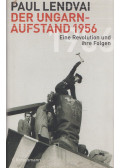 Paul Lendvai - Der Ungarnaufstand 1956