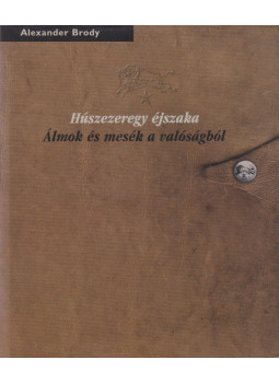 Alexander Brody - Húszezeregy éjszaka Alexander Brody - Húszezeregy éjszaka, Budapest 2001 antikvár könyv