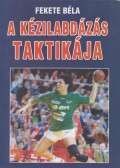 Fekete Béla - A kézilabdázás  taktikája