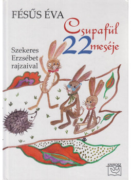 Fésűs Éva - Csupafül 22 meséje Fésűs Éva - Csupafül 22 meséje, Budapest 2012 antikvár könyv