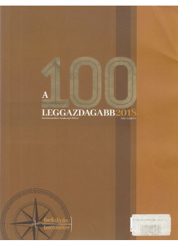 Szakonyi Péter (szerk.) - A 100 leggazdagabb 2018 Szakonyi Péter (szerk.) - A 100 leggazdagabb 2018, Budapest 2018 antikvár könyv
