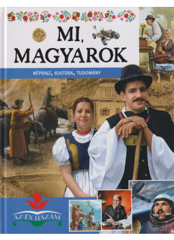 Bagoly Ilona, Csürkéné Tóth Dóra, Dönsz Judit, Kész Barnabás - Mi, magyarok Bagoly Ilona, Csürkéné Tóth Dóra, Dönsz Judit, Kész Barnabás - Mi, magyarok, Debrecen 2019 antikvár könyv