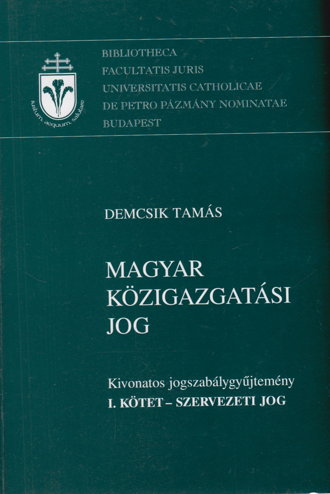 Demcsik Tamás (összeáll.) - Magyar közigazgatási jog I. kötet - Szervezeti jog