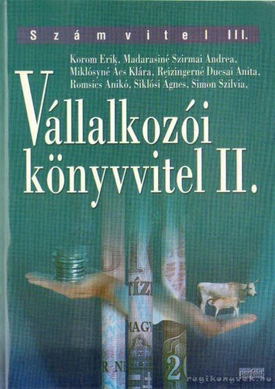 Reizingerné Ducsai Anita,Madarasiné Szirmai Andrea,Miklósyné Ács Klára,Romsics Anikó,Siklósi Ágnes,Simon Szilvia,Korom Erik - Vállalkozói könyvvitel II.