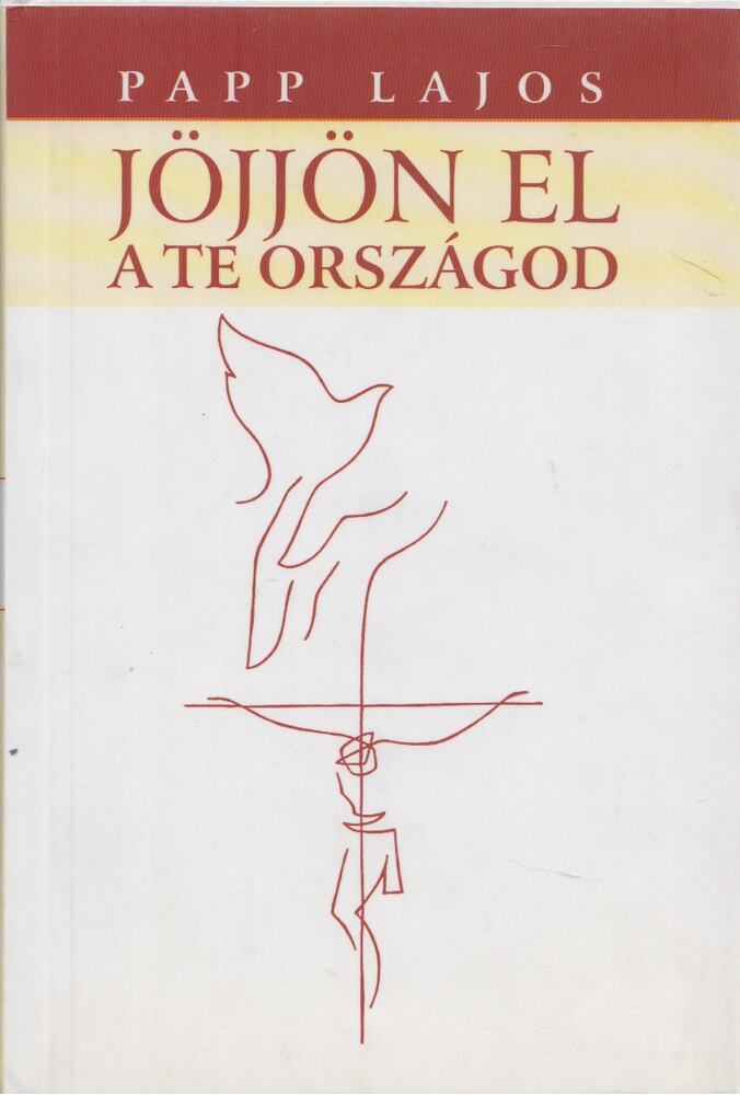 Papp Lajos - Jöjjön el a te országod (dedikált) Papp Lajos - Jöjjön el a te országod (dedikált), null 2006 antikvár könyv