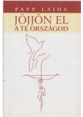 Papp Lajos - Jöjjön el a te országod (dedikált)