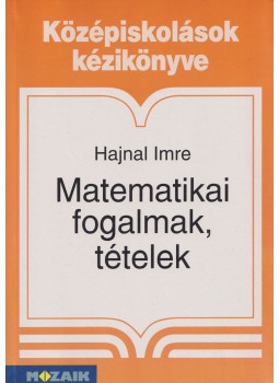 Hajnal Imre - Matematikai fogalmak, tételek Hajnal Imre - Matematikai fogalmak, tételek, Szeged 1997 antikvár könyv
