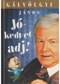 Gálvölgyi János - Jókedvet adj!