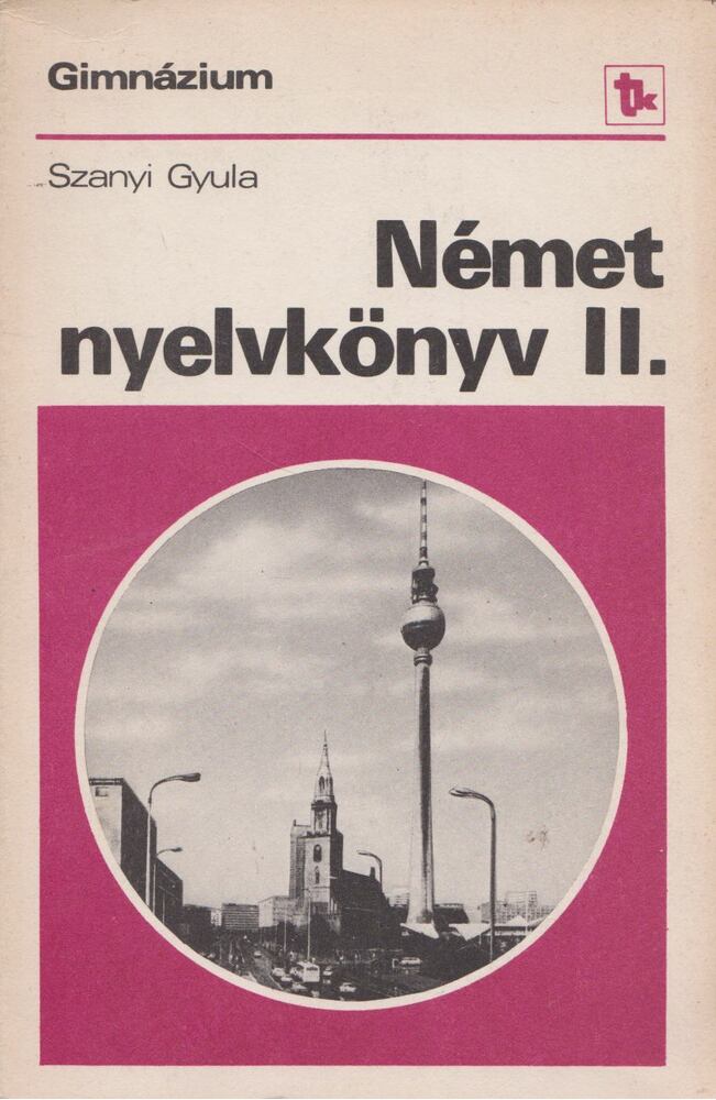 Szanyi Gyula - Német nyelvkönyv II.