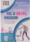 Mayer István,Szabó Ildikó - Fel a netre, öregem!