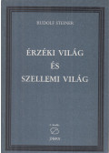 Rudolf Steiner - Érzéki világ és szellemi világ