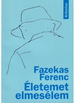 Fazekas Ferenc - Életemet elmesélem Fazekas Ferenc - Életemet elmesélem, Bukarest-Kolozsvár 1998 antikvár könyv