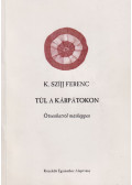 K. Szíjj Ferenc - Túl a Kárpátokon