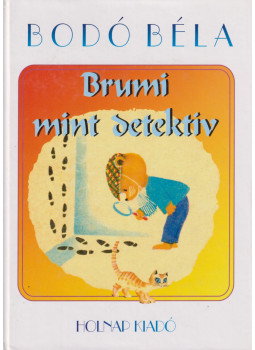Bodó Béla - Brumi mint detektív Bodó Béla - Brumi mint detektív, Budapest 2006 antikvár könyv