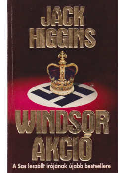 Jack Higgins - Windsor akció Jack Higgins - Windsor akció, Budapest 1992 antikvár könyv