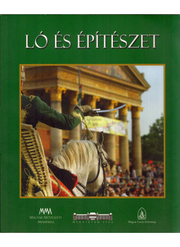Lázár Vilmos, LÁZÁR ANTAL SZERK., Della Donna Alíz - Ló és építészet Lázár Vilmos, LÁZÁR ANTAL SZERK., Della Donna Alíz - Ló és építészet, null 2014 antikvár könyv