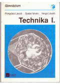 Pongrácz László,Szabó István,Varga László - Technika I. (gimnázium I. osztály)