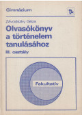 Závodszky Géza - Olvasókönyv a történelem tanulásához III. osztály