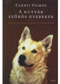 Csányi Vilmos - A kutyák szőrös gyerekek