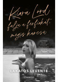 Lakatos Levente - Kiara Lord falja a férfiakat, mégis karcsú